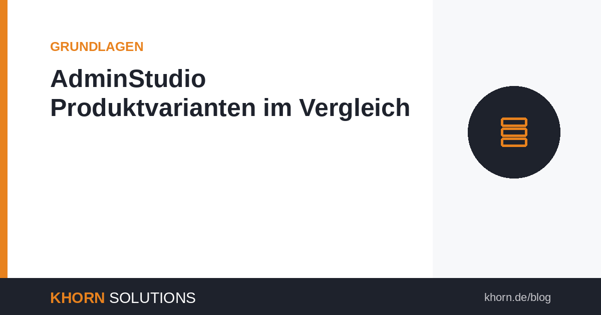 AdminStudio Produktvarianten im Vergleich – Welche Lösung passt zu Ihrem IT-Team?