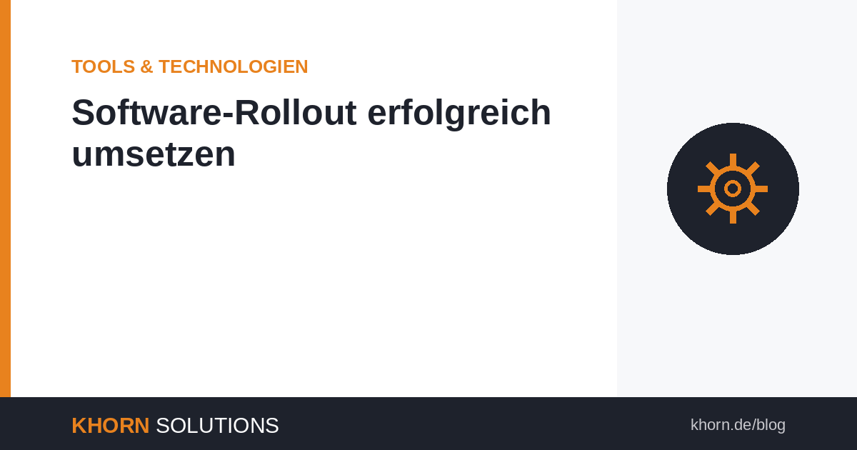 Software-Rollout erfolgreich umsetzen – Die 10-Punkte-Checkliste für IT-Verantwortliche