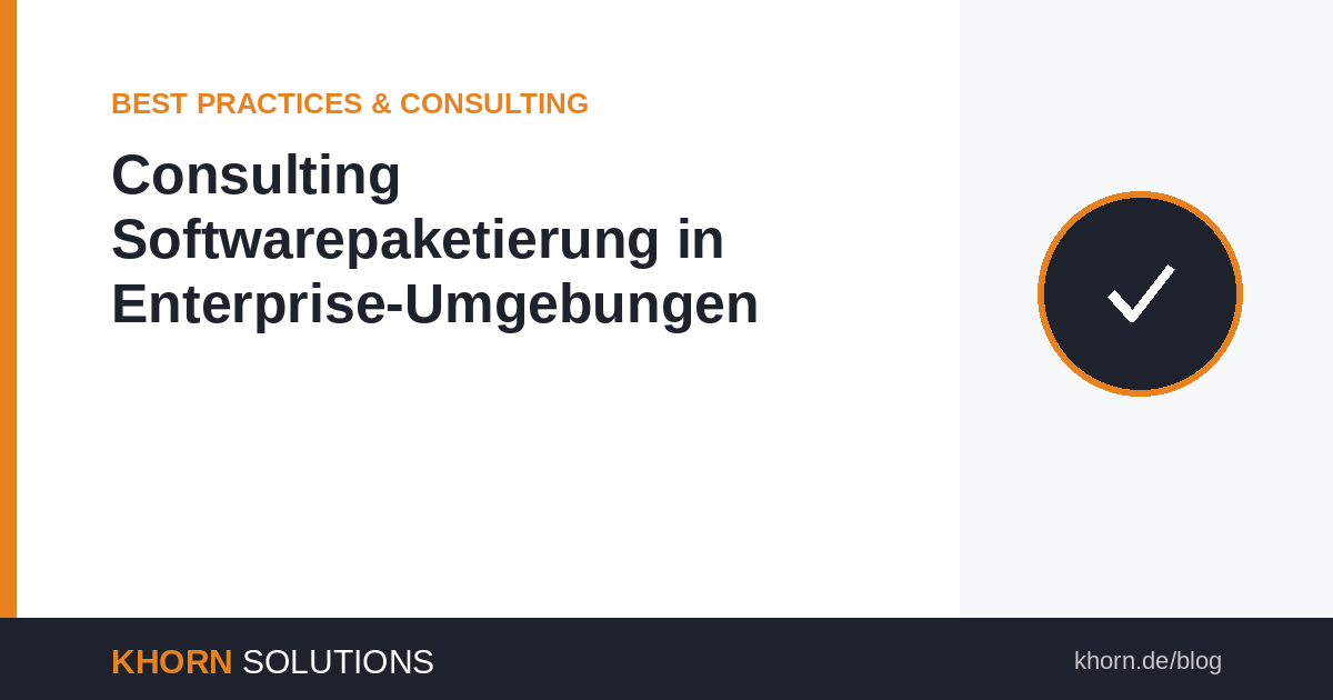 Consulting Softwarepaketierung in Enterprise-Umgebungen: Warum externe Expertise entscheidet